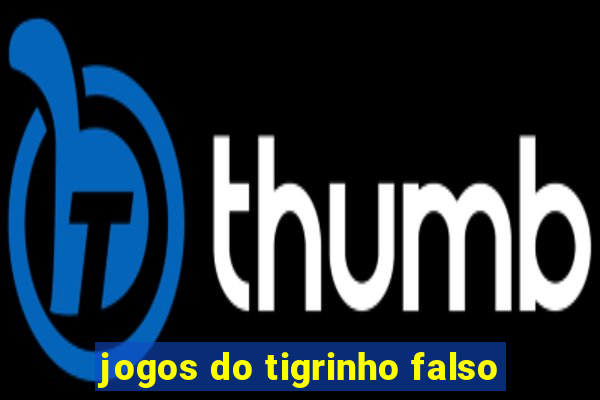 jogos do tigrinho falso